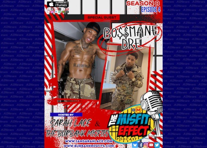 The latest episode of The Burbank Misfits Podcast Bossmane Dre on an episode titled “The Boss Effect”